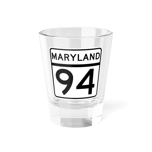 MD Route 94 (Maryland) (Road Sign) Shot Glass 1.5oz