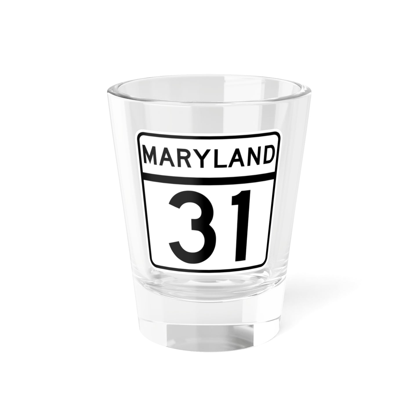 MD Route 31 (Maryland) (Road Sign) Shot Glass 1.5oz