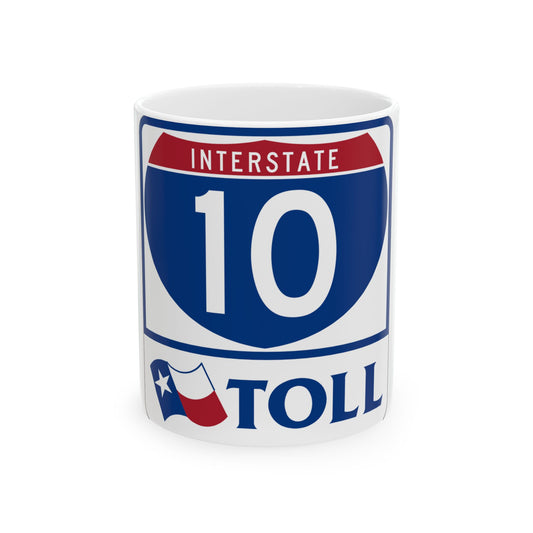 Toll Texas Interstate Highway 10 (Texas) (Road Sign) White Coffee Mug