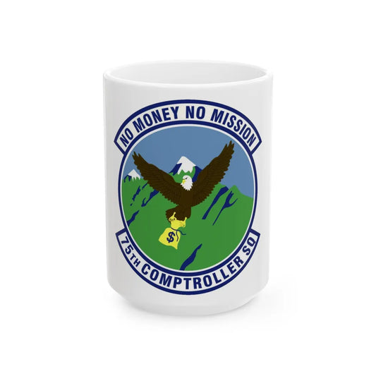 75th Comptroller Squadron (U.S. Air Force) White Coffee Mug-15oz-Go Mug Yourself