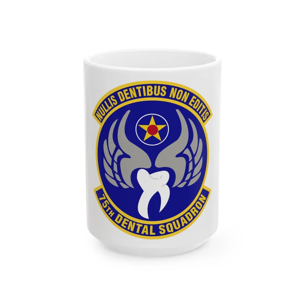 75th Dental Squadron (U.S. Air Force) White Coffee Mug-15oz-Go Mug Yourself