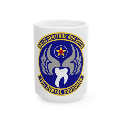 75th Dental Squadron (U.S. Air Force) White Coffee Mug 15oz - Go Mug Yourself