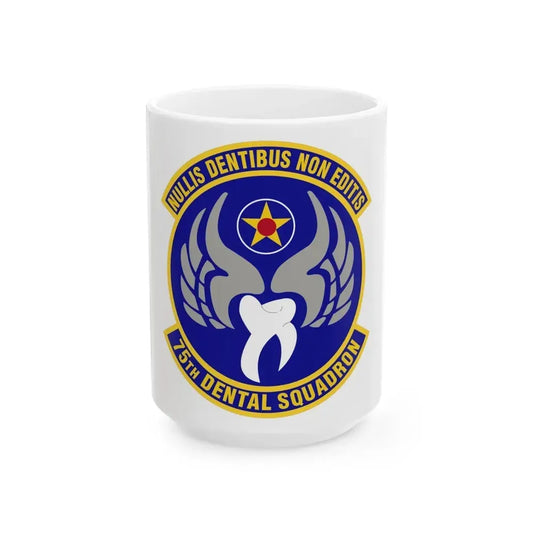 75th Dental Squadron (U.S. Air Force) White Coffee Mug 15oz - Go Mug Yourself