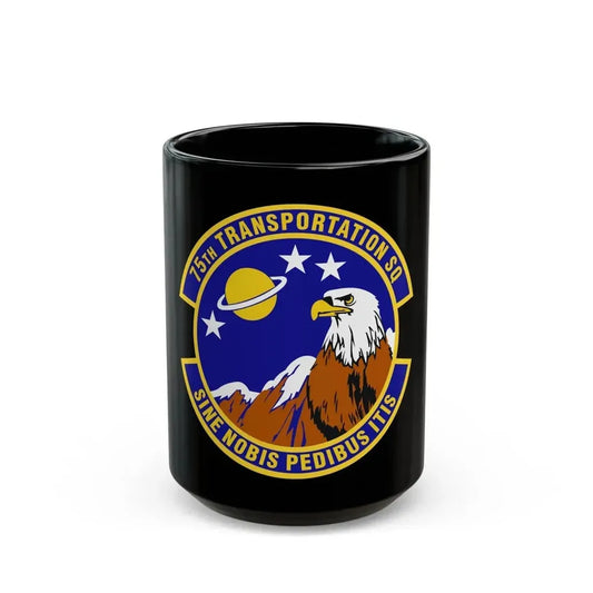 75th Transportation Squadron (U.S. Air Force) Black Coffee Mug 15oz - Go Mug Yourself