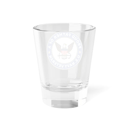 US Navy Veteran Proud Father (U.S. Navy) Shot Glass 1.5oz