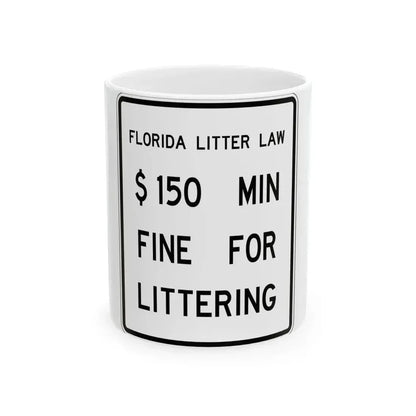 9150 MIN FINE FOR LITTERING FDOT Road sign FTP-40-21 (Florida) (Road Sign) White Coffee Mug 11oz - Go Mug Yourself