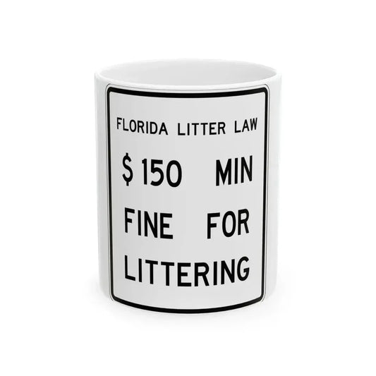 9150 MIN FINE FOR LITTERING FDOT Road sign FTP-40-21 (Florida) (Road Sign) White Coffee Mug 11oz - Go Mug Yourself