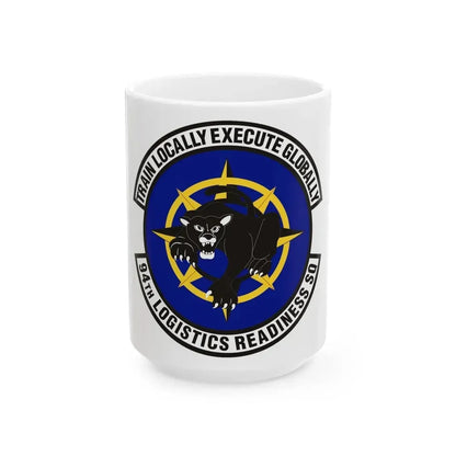 94th Logistics Readiness Squadron (U.S. Air Force) White Coffee Mug 15oz - Go Mug Yourself