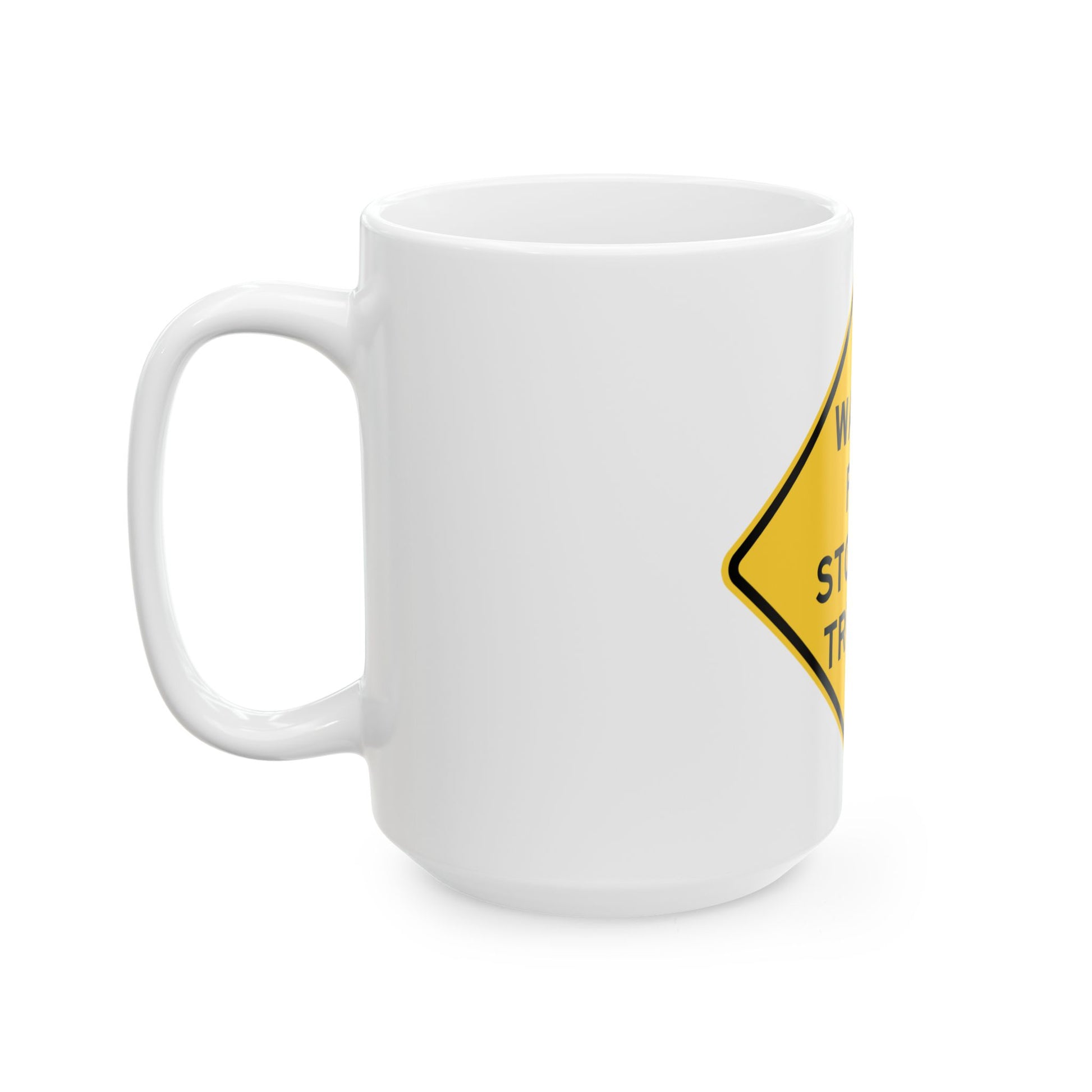 WATCH FOR STOPPED TRUCKS MUTCD-IL W5-I100 (Illinois) (Road Sign) White Coffee Mug-Go Mug Yourself