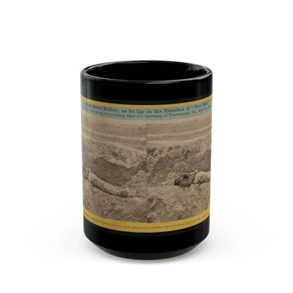 A Dead Rebel Soldier, As He Lay In The Trenches Of  Fort Hell (U.S. Civil War) Black Coffee Mug 15oz - Go Mug Yourself