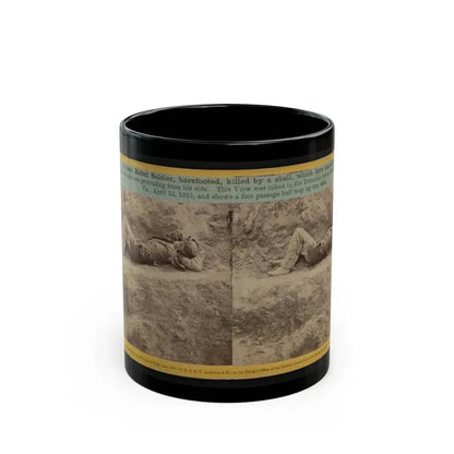 A Dead Rebel Soldier, Barefooted, Killed By A Shell, Which Tore His Side Out. The Entrails Are Portruding From His Side (U.S. Civil War) Black Coffee Mug 11oz - Go Mug Yourself