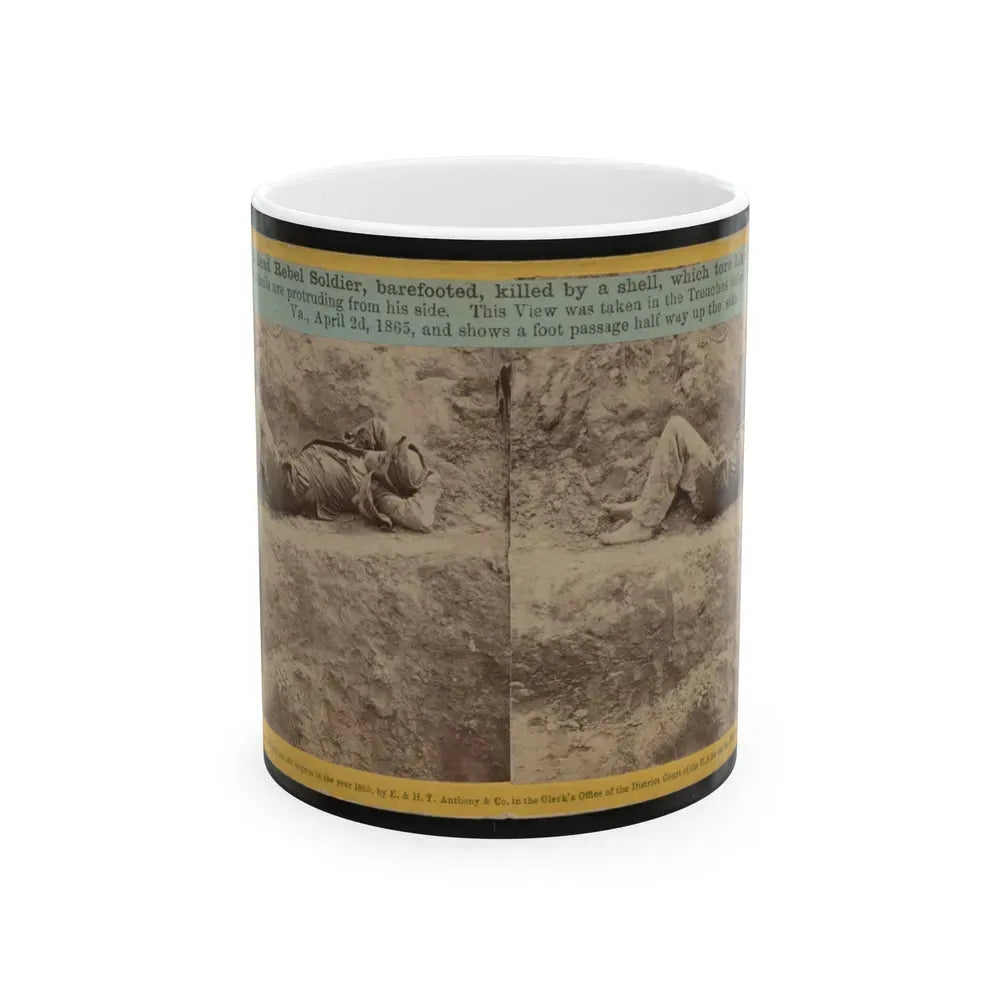 A Dead Rebel Soldier, Barefooted, Killed By A Shell, Which Tore His Side Out. The Entrails Are Portruding From His Side (U.S. Civil War) White Coffee Mug 11oz - Go Mug Yourself