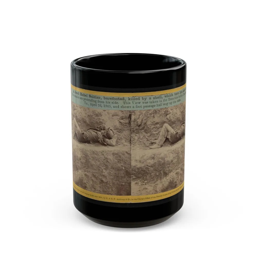 A Dead Rebel Soldier, Barefooted, Killed By A Shell, Which Tore His Side Out. The Entrails Are Portruding From His Side (U.S. Civil War) Black Coffee Mug-15oz-Go Mug Yourself