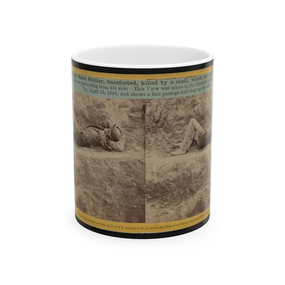 A Dead Rebel Soldier, Barefooted, Killed By A Shell, Which Tore His Side Out. The Entrails Are Portruding From His Side (U.S. Civil War) White Coffee Mug-11oz-Go Mug Yourself