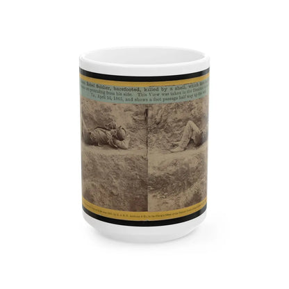 A Dead Rebel Soldier, Barefooted, Killed By A Shell, Which Tore His Side Out. The Entrails Are Portruding From His Side (U.S. Civil War) White Coffee Mug-15oz-Go Mug Yourself