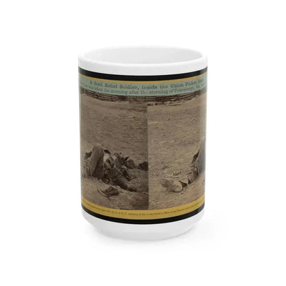 A Dead Rebel Soldier, Inside The Union Picket Lines (U.S. Civil War) White Coffee Mug 15oz - Go Mug Yourself