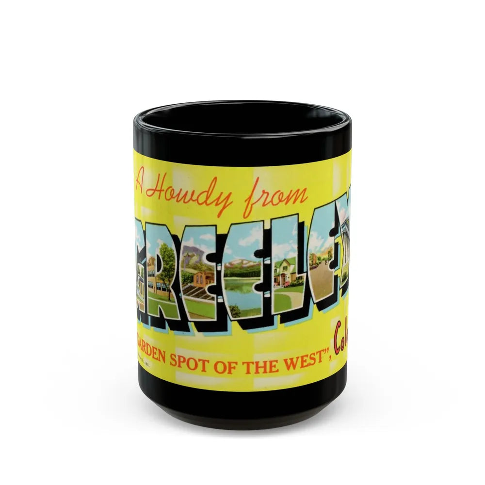 A howdy from Greeley garden spot of the west Colo (Greeting Postcards) Black Coffee Mug-15oz-Go Mug Yourself