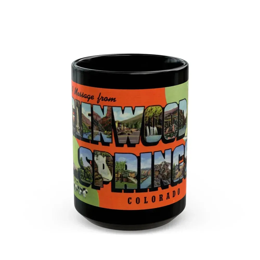 A message from Glenwood Springs Colorado (Greeting Postcards) Black Coffee Mug 15oz - Go Mug Yourself