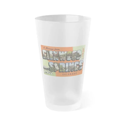 A message from Glenwood Springs Colorado (Greeting Postcards) Frosted Pint Glass 16oz 16oz Frosted - Go Mug Yourself