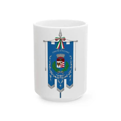 Acciano-Gonfalone (Italy) White Coffee Mug 15oz - Go Mug Yourself