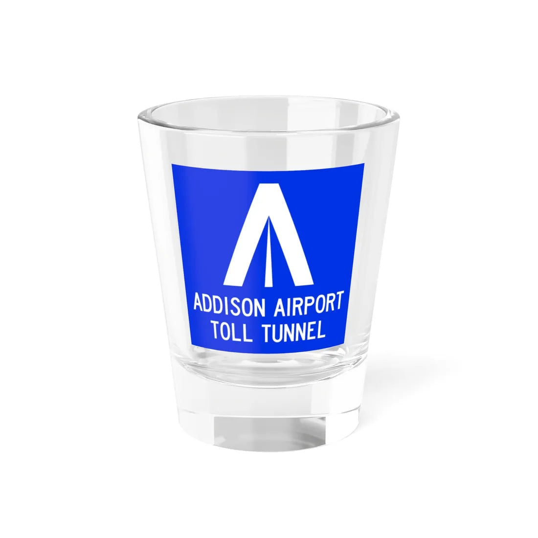 Addison Airport Toll Tunnel logo (Texas) (Road Sign) Shot Glass 1.5oz 1.5oz - Go Mug Yourself