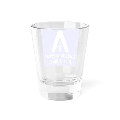Addison Airport Toll Tunnel logo (Texas) (Road Sign) Shot Glass 1.5oz - Go Mug Yourself