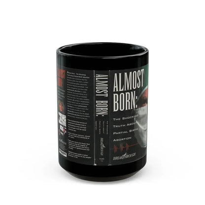 ALMOST BORN THE SHOCKING TRUTH ABOUT PARTIAL BIRTH ABORTION (VHS COVER) - Black Coffee Mug 15oz - Go Mug Yourself