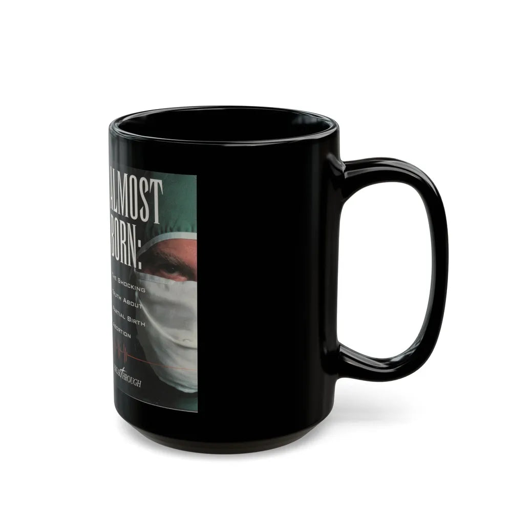 ALMOST BORN THE SHOCKING TRUTH ABOUT PARTIAL BIRTH ABORTION (VHS COVER) - Black Coffee Mug-Go Mug Yourself