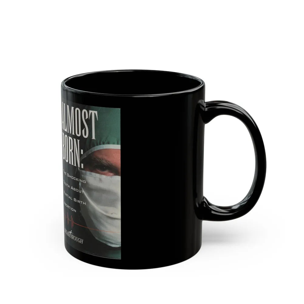 ALMOST BORN THE SHOCKING TRUTH ABOUT PARTIAL BIRTH ABORTION (VHS COVER) - Black Coffee Mug-Go Mug Yourself