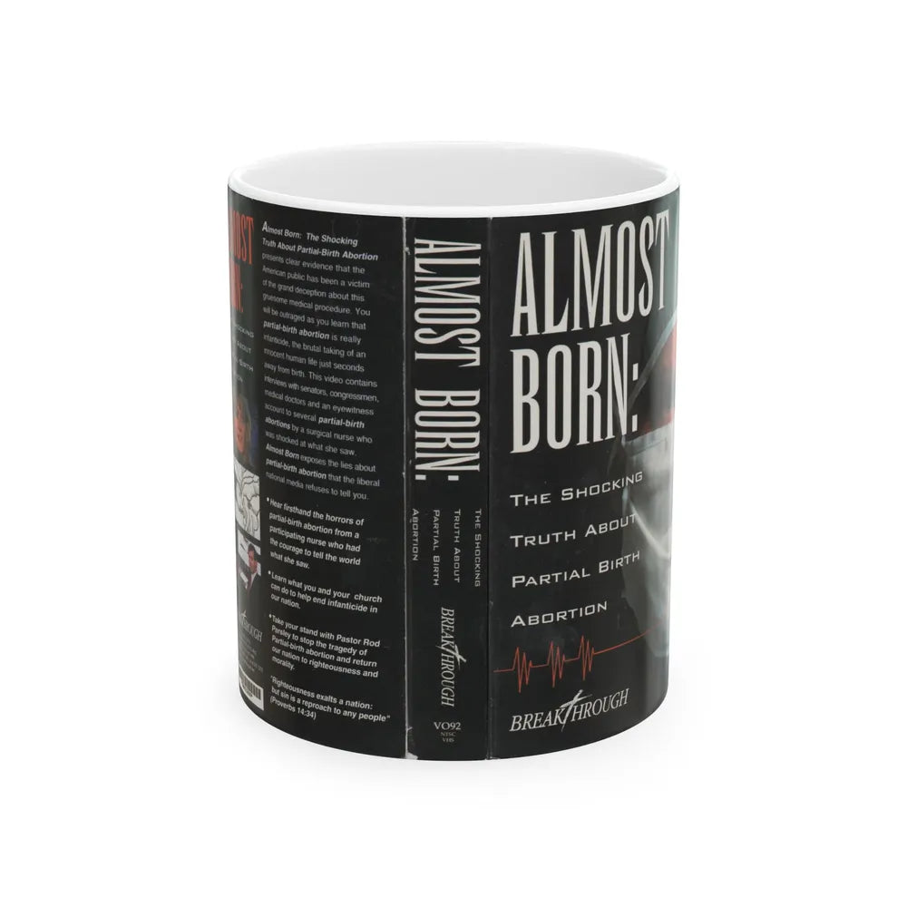 ALMOST BORN THE SHOCKING TRUTH ABOUT PARTIAL BIRTH ABORTION (VHS COVER) - White Coffee Mug-11oz-Go Mug Yourself