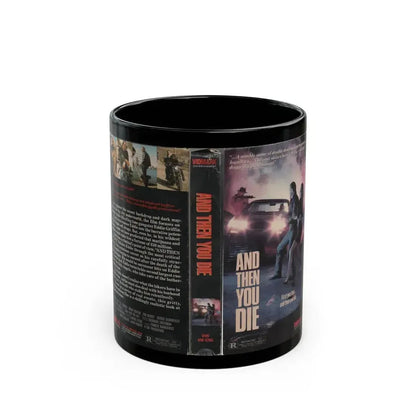 AND THEN YOU DIE (VHS COVER) - Black Coffee Mug 11oz - Go Mug Yourself