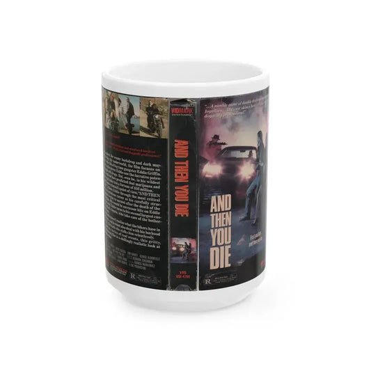 AND THEN YOU DIE (VHS COVER) - White Coffee Mug 15oz - Go Mug Yourself