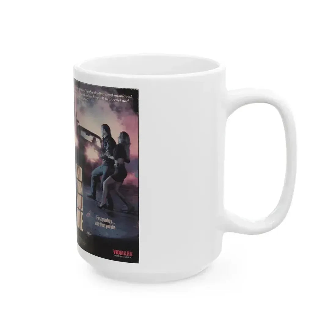 AND THEN YOU DIE (VHS COVER) - White Coffee Mug - Go Mug Yourself