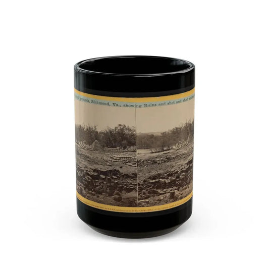 Arsenal Grounds, Richmond, Va., Showing Ruins And Shot And Shell Scattered Around 001 (U.S. Civil War) Black Coffee Mug 15oz - Go Mug Yourself