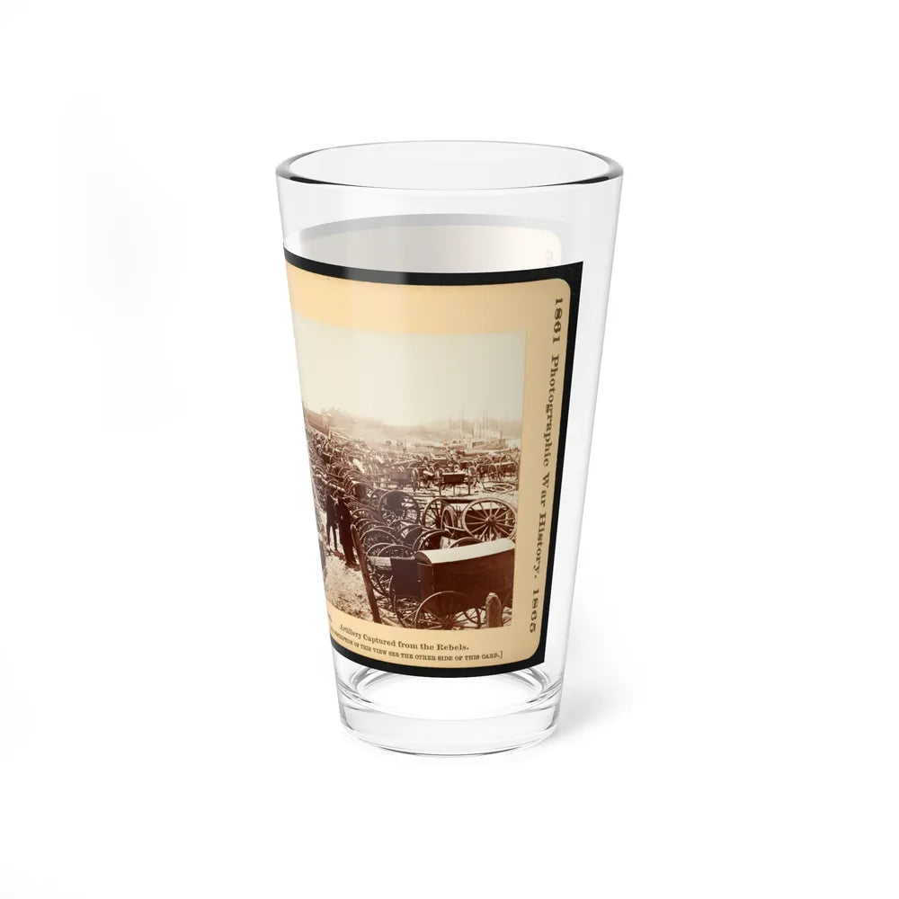 Artillery Captured From The Rebels 001 (U.S. Civil War) Pint Glass 16oz-Go Mug Yourself