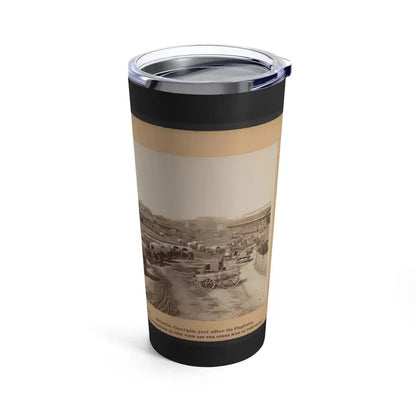 Atlanta, Georgia, Just After Its Capture (U.S. Civil War) Tumbler 20oz - Go Mug Yourself