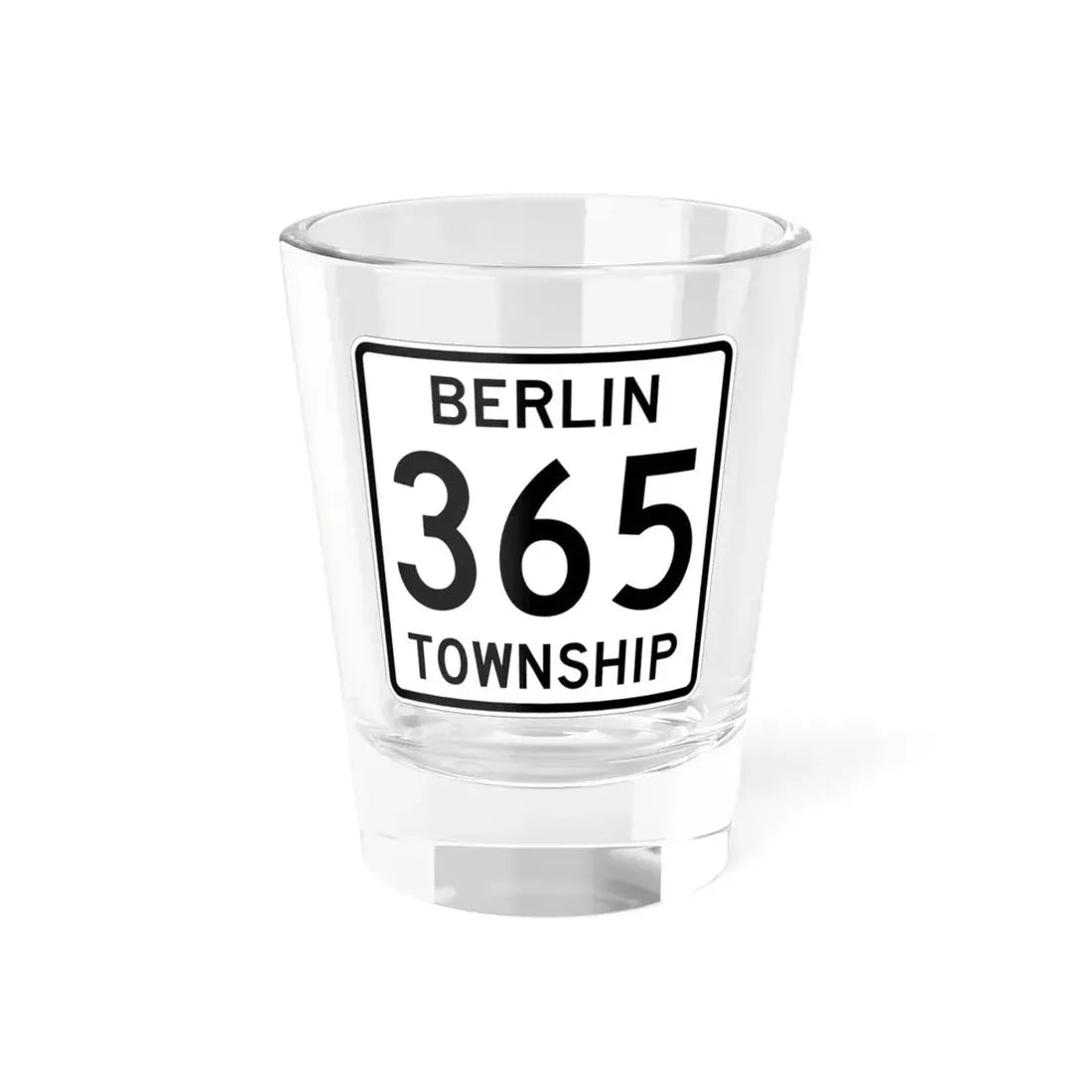 Berlin Township Route 365 Holmes County Ohio (Ohio) (Road Sign) Shot Glass 1.5oz 1.5oz - Go Mug Yourself