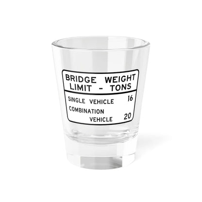 BRIDGE WEIGHT LIMIT TONS SINGLE VEHICLE 16 COMBINA Illinois MUTCD R12-I101 (Illinois) (Road Sign) Shot Glass 1.5oz 1.5oz - Go Mug Yourself