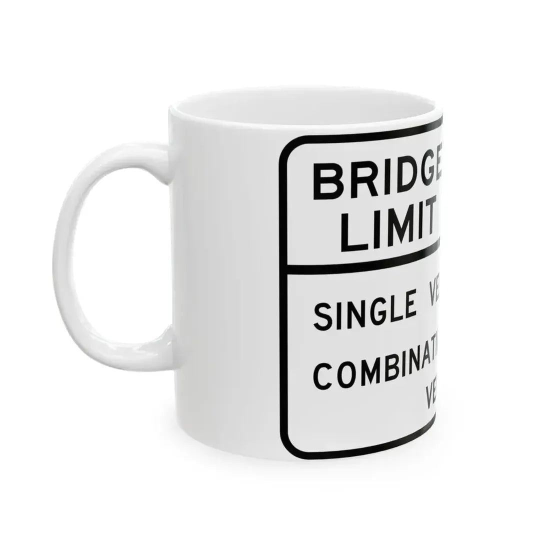 BRIDGE WEIGHT LIMIT TONS SINGLE VEHICLE 16 COMBINA Illinois MUTCD R12-I101 (Illinois) (Road Sign) White Coffee Mug - Go Mug Yourself