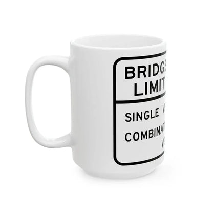 BRIDGE WEIGHT LIMIT TONS SINGLE VEHICLE 16 COMBINA Illinois MUTCD R12-I101 (Illinois) (Road Sign) White Coffee Mug - Go Mug Yourself