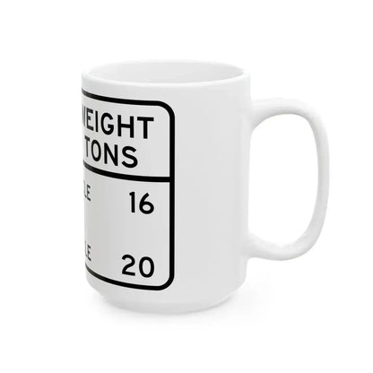 BRIDGE WEIGHT LIMIT TONS SINGLE VEHICLE 16 COMBINA Illinois MUTCD R12-I101 (Illinois) (Road Sign) White Coffee Mug - Go Mug Yourself
