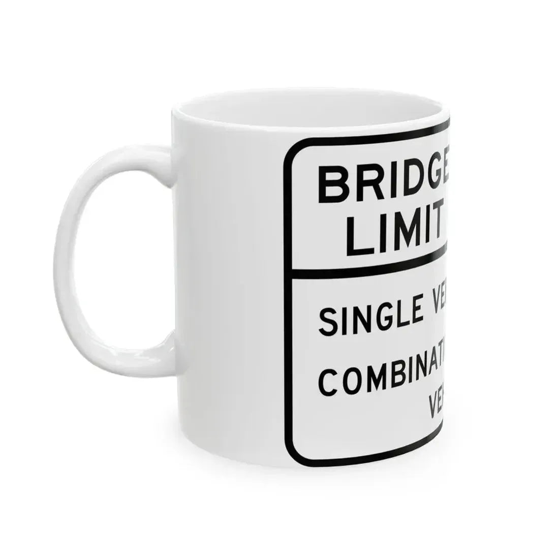 BRIDGE WEIGHT LIMIT TONS SINGLE VEHICLE 16 COMBINA Illinois MUTCD R12-I101 template (Illinois) (Road Sign) White Coffee Mug - Go Mug Yourself