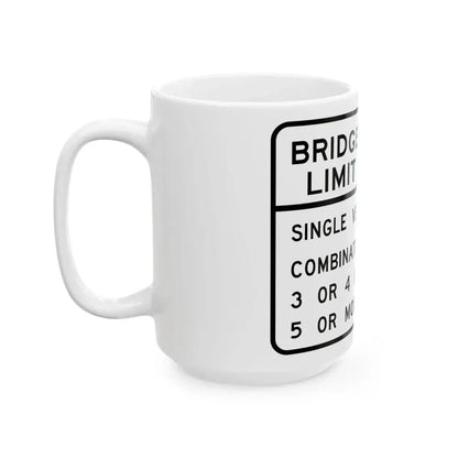 BRIDGE WEIGHT LIMIT TONS SINGLE VEHICLE 17 COMBINA Illinois MUTCD R12-I100 (Illinois) (Road Sign) White Coffee Mug - Go Mug Yourself