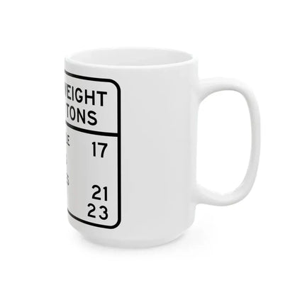 BRIDGE WEIGHT LIMIT TONS SINGLE VEHICLE 17 COMBINA Illinois MUTCD R12-I100 (Illinois) (Road Sign) White Coffee Mug - Go Mug Yourself