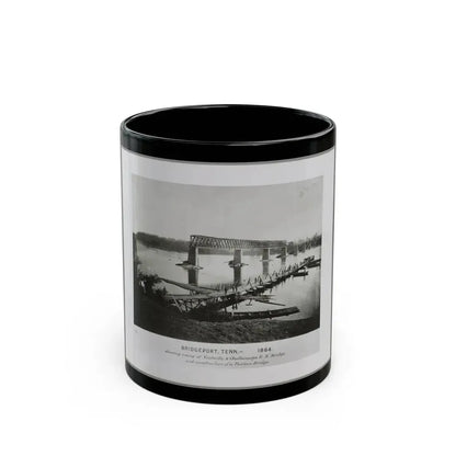 Bridgeport, Tenn. (I.E. Alabama), 1864, Showing Ruins Of Nashville & Chattanooga R.R. Bridge And Construction Of A Pontoon Bridge (U.S. Civil War) Black Coffee Mug 11oz - Go Mug Yourself