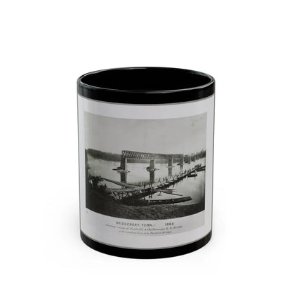 Bridgeport, Tenn. (I.E. Alabama), 1864, Showing Ruins Of Nashville & Chattanooga R.R. Bridge And Construction Of A Pontoon Bridge (U.S. Civil War) Black Coffee Mug-11oz-Go Mug Yourself