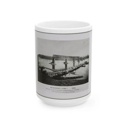 Bridgeport, Tenn. (I.E. Alabama), 1864, Showing Ruins Of Nashville & Chattanooga R.R. Bridge And Construction Of A Pontoon Bridge (U.S. Civil War) White Coffee Mug-15oz-Go Mug Yourself