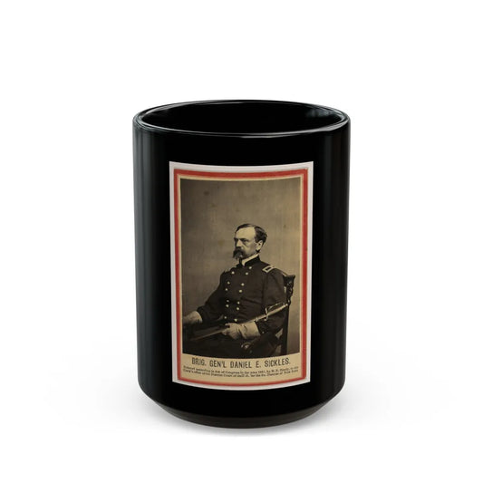 Brig. Gen'l Daniel E. Sickles (U.S. Civil War) Black Coffee Mug-15oz-Go Mug Yourself