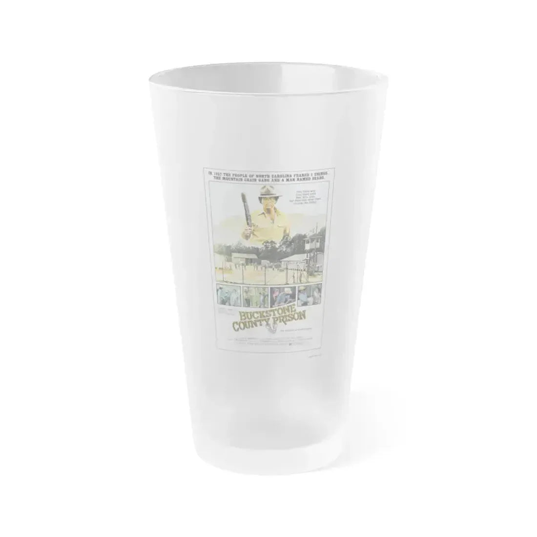 BUCKSTONE COUNTY PRISON 1978 Movie Poster - Frosted Pint Glass 16oz 16oz Frosted - Go Mug Yourself