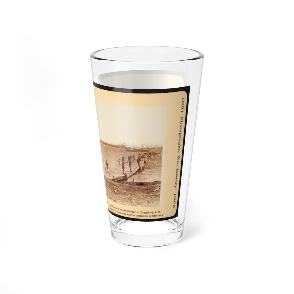 Building A Pontoon Bridge At Beaufort, S.C. (U.S. Civil War) Pint Glass 16oz-Go Mug Yourself